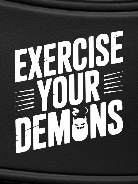 Exercise Your Demons