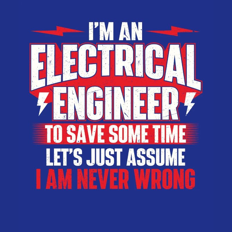 I’m An Electrical Engineer Never Wrong Quote