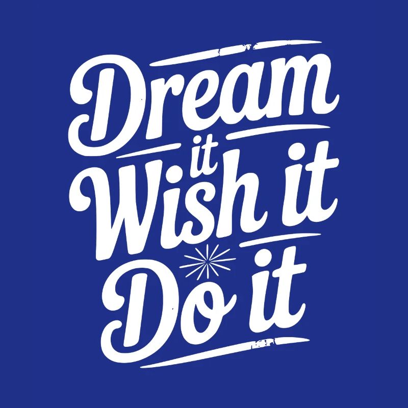 Dream It Wish It Do It