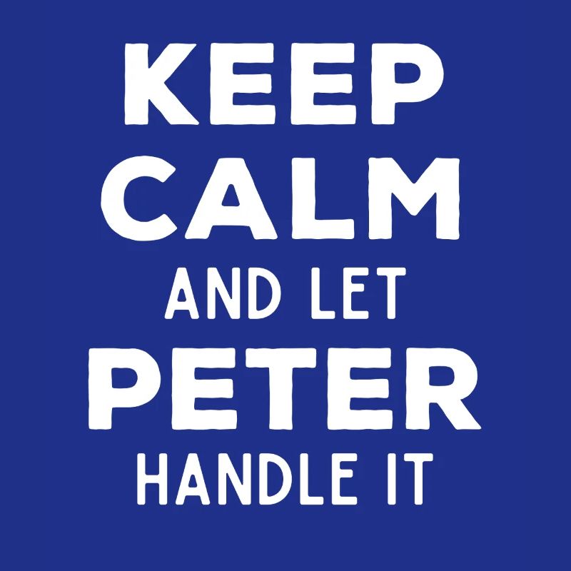 Keep Calm Let Peter sort it out Funny saying