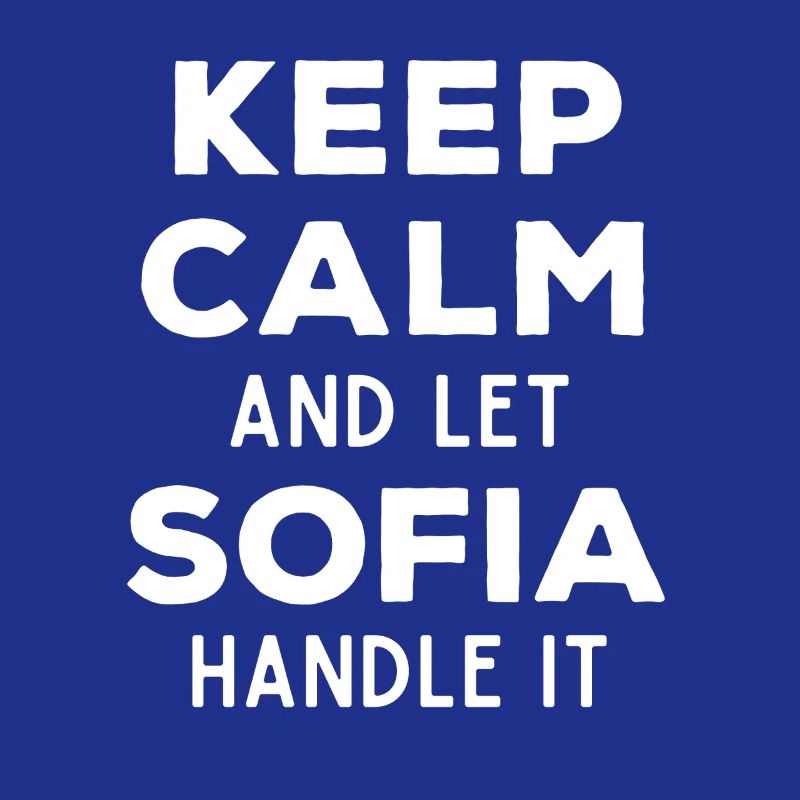 Keep Calm Let Sofia sort it out Funny saying