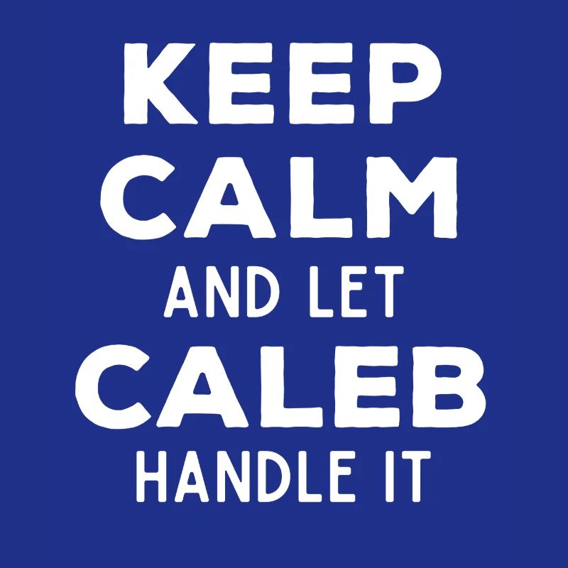 Keep Calm Lass Caleb das regeln Lustiger Spruch