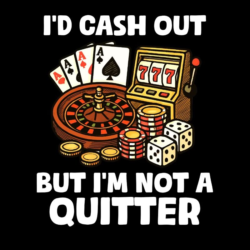 Not a quitter Casino Gambling Funny Player
