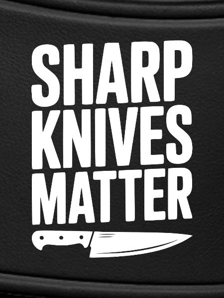 Sharp Knives Matter