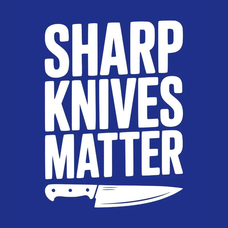 Sharp Knives Matter