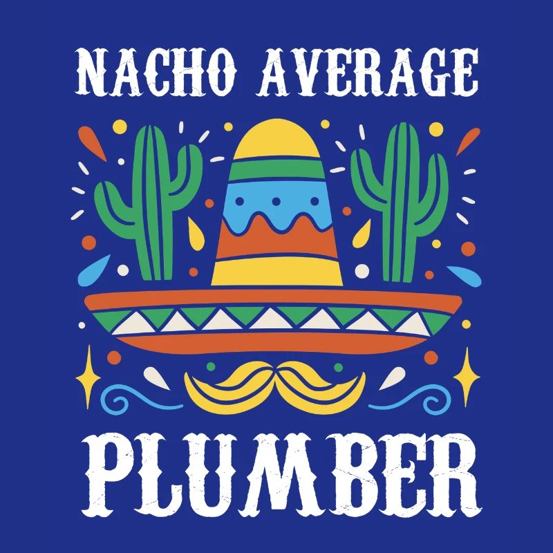 Nacho Average Plumber