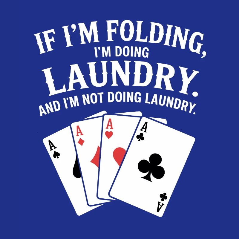 When I fold, I do laundry