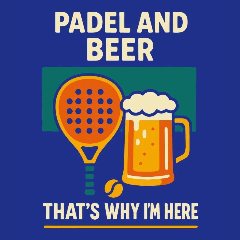 Padel And Beer That's Why I'm Here Fun