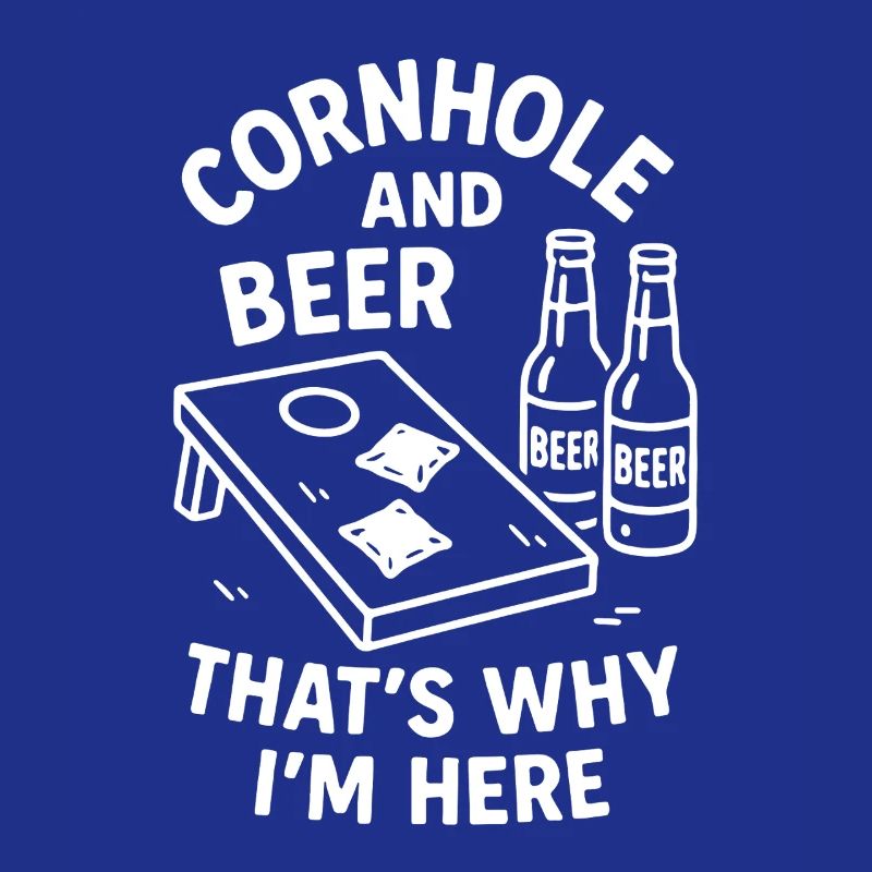 Cornhole and Beer – That's Why I'm Here