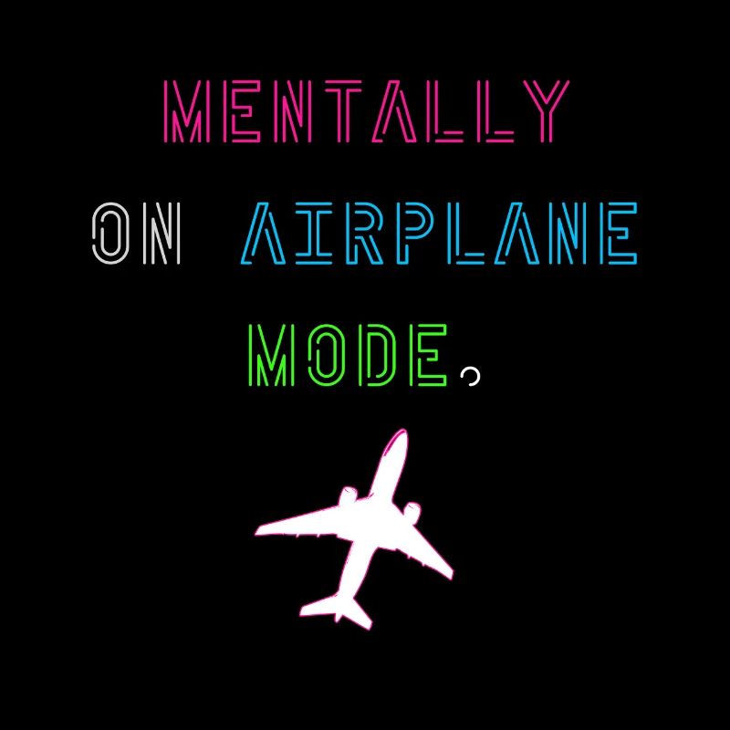 Mentally on Airplane Mode