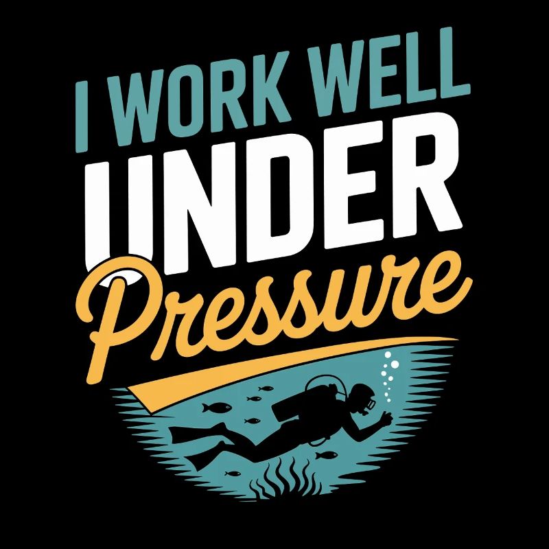 Diver Scuba Diving I work well under pressure