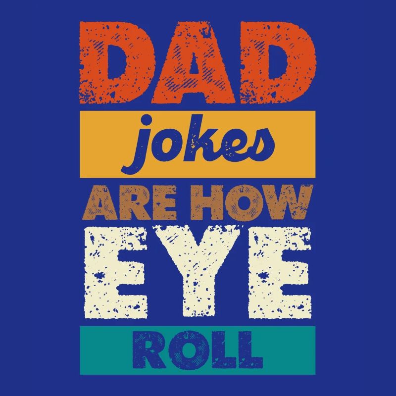 Dad Jokes Are How I Roll
