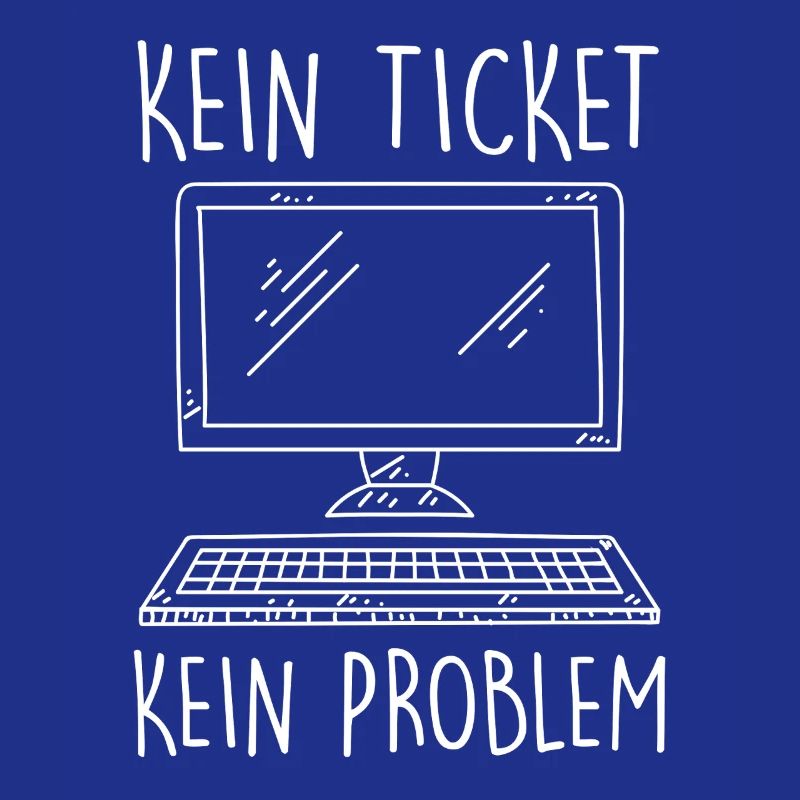 IT Support KEIN TICKET KEIN PROBLEM Lustig