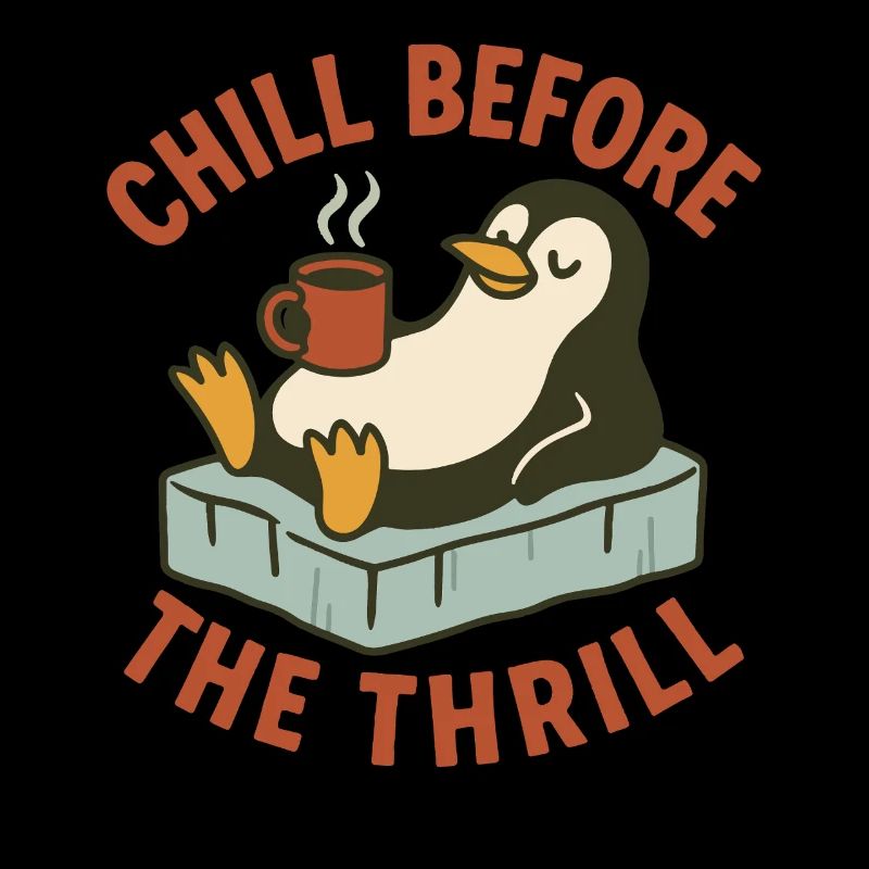 Chill Before the Thrill Pingouin Humour Vacances Fun