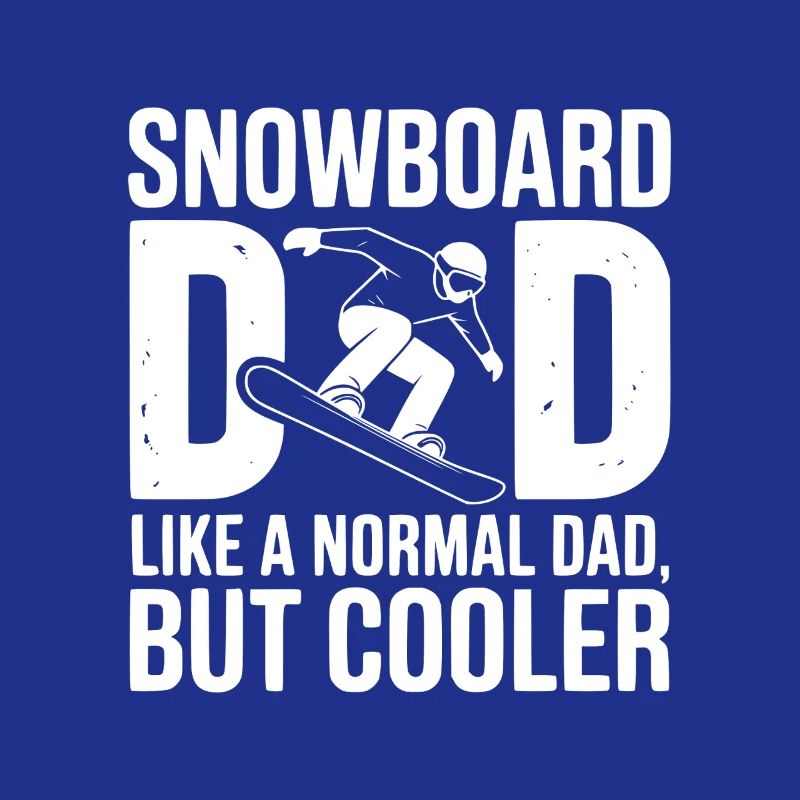 Snowboard Dad Like a Normal Dad but Cooler