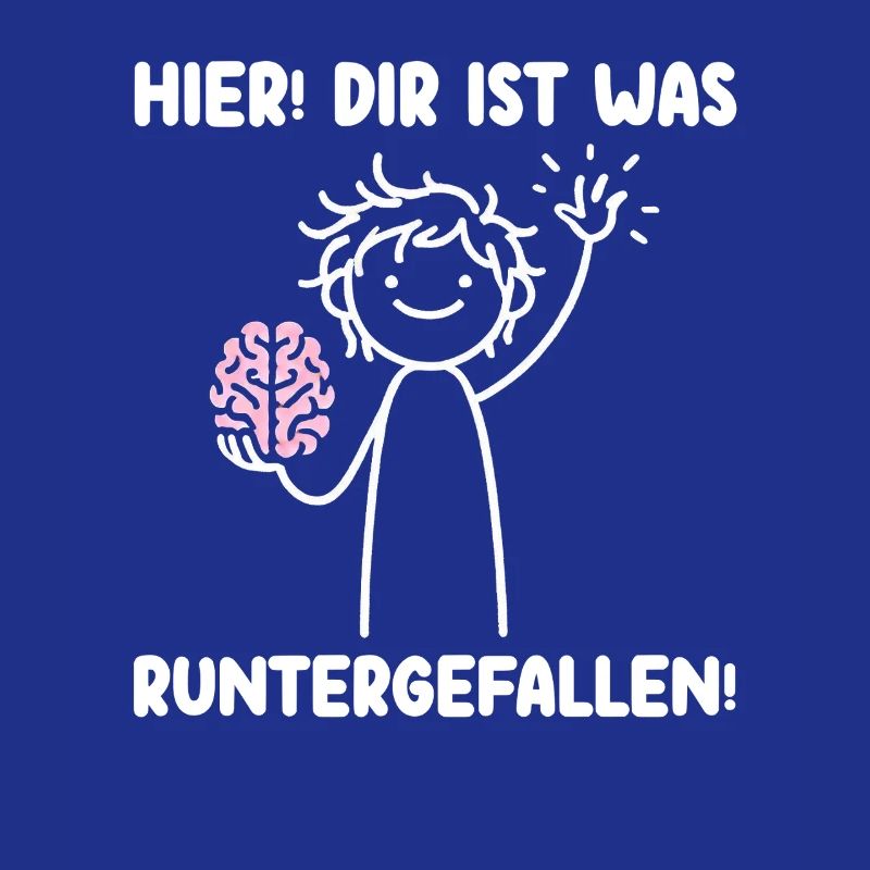 Hier Dir Ist Was Runtergefallen Sarkastischer