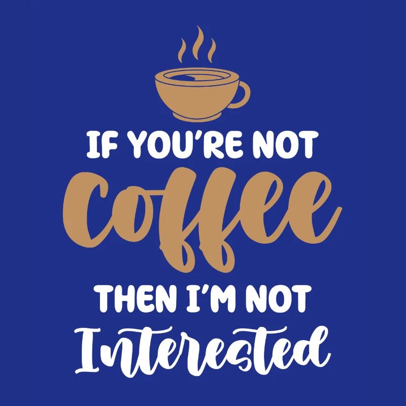 Kaffee oder kein Interesse
