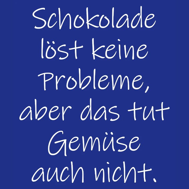 Chocolate doesn't solve any problems funny saying