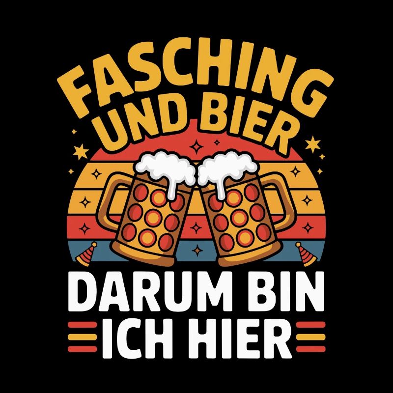  Fasching Und Bier Darum Bin Ich Hier Lustiger