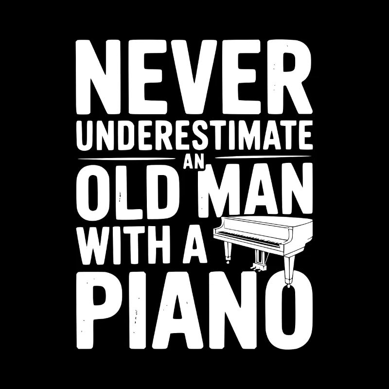 Never Underestimate an Old Man with a Piano