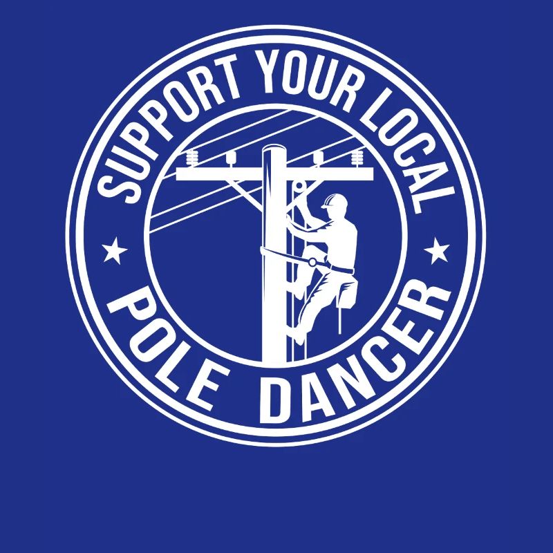 Support Your Local Pole Dancer Lineman Electrician