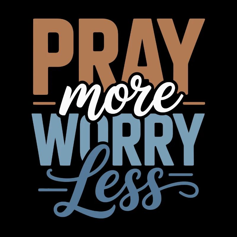 Pray More Worry Less