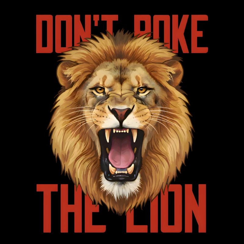 Don't Poke The Lion - Brüllender Löwe Design
