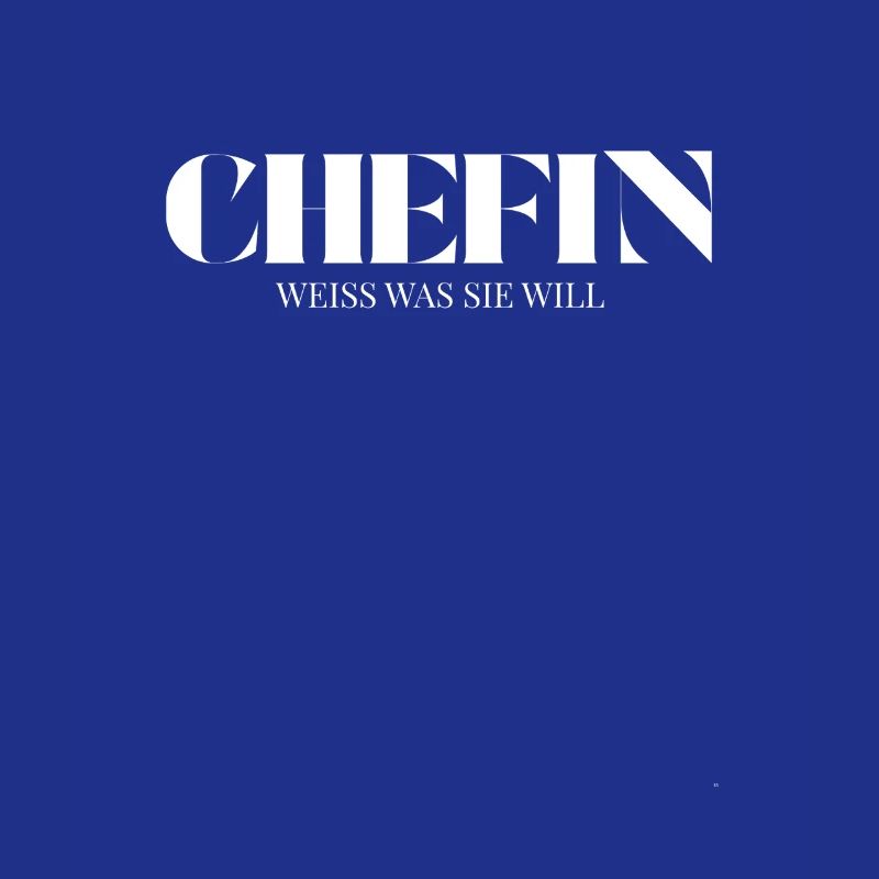 Chefin Spruch Weiss Was Sie Will