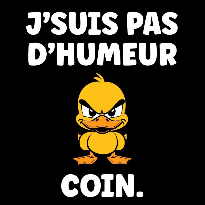 J'suis pas d'humeur Coin – Canard grognon