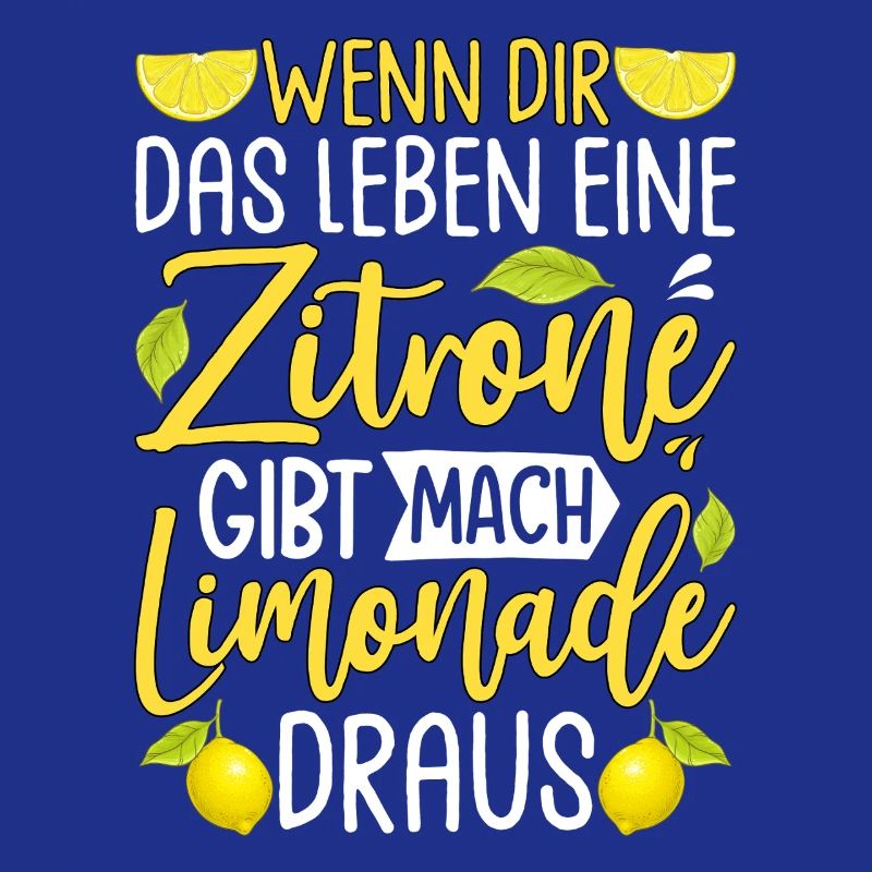 Wenn Dir Das Leben Eine Zitrone Gibt Mach Limonade