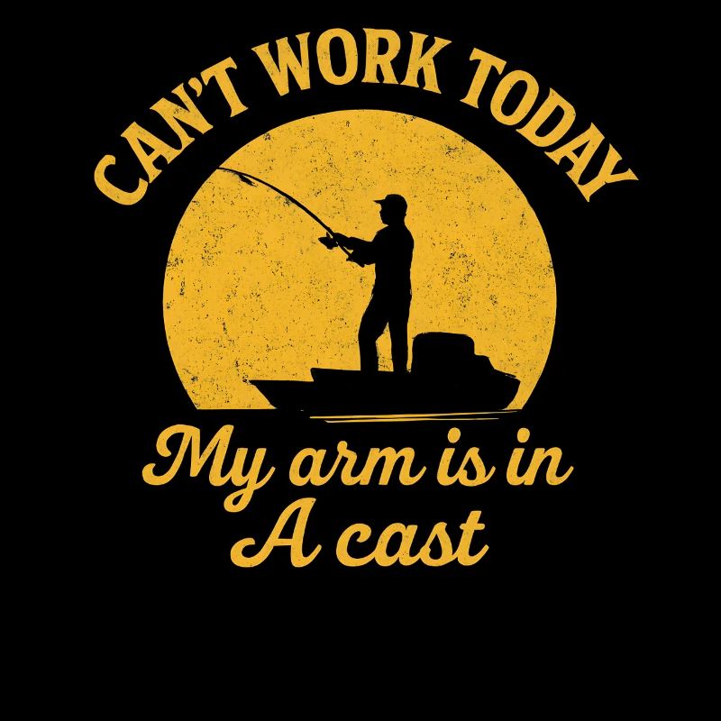 I Can't Work Today My Arm Is In A Cast Angler 