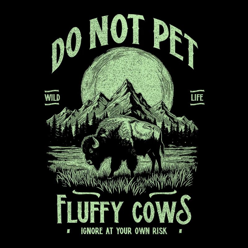 Vintage Buffalo Do Not Pet Fluffy Cows Funny Bison