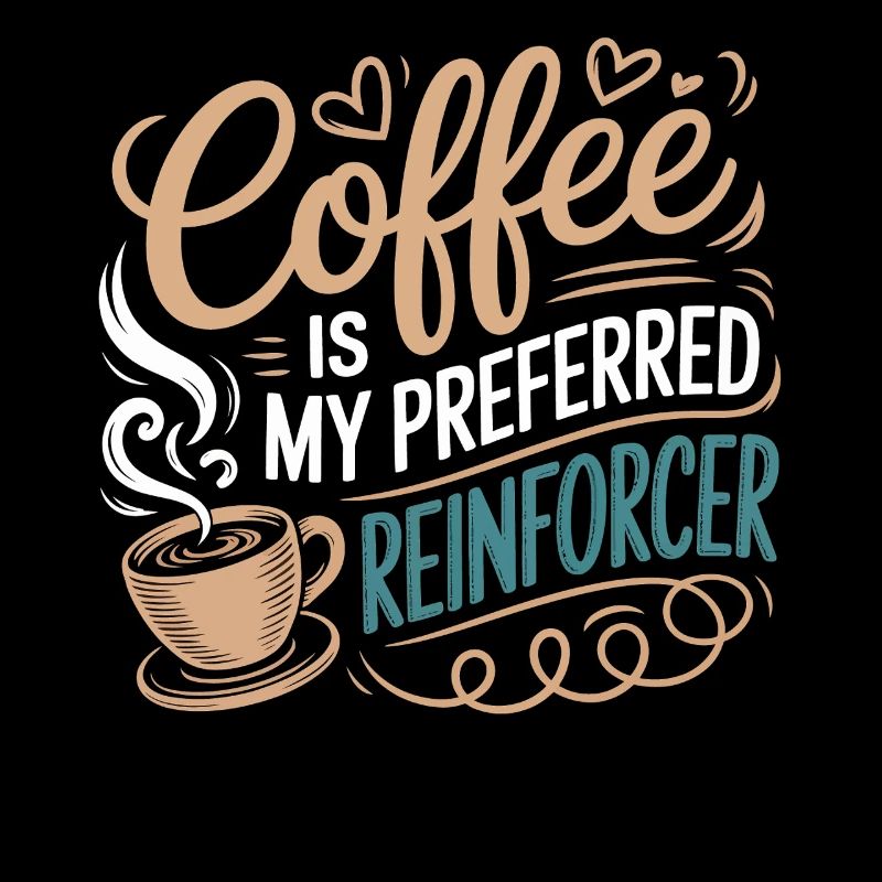 Coffee Is My Preferred Reinforcer