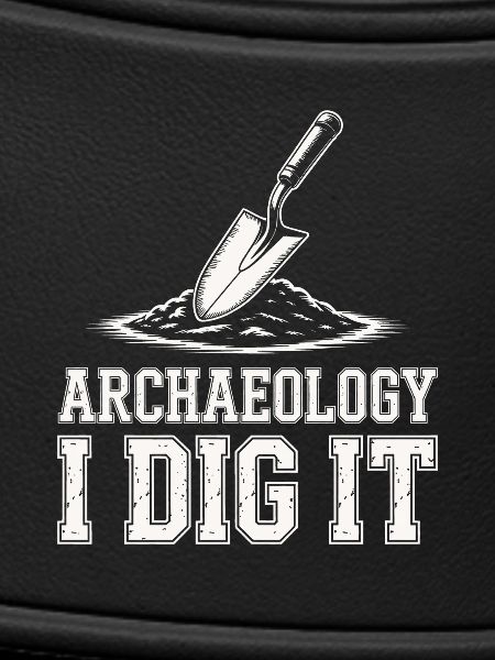 Archaeology I Dig It
