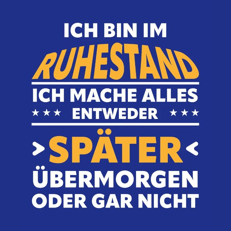 Ruhestand Spruch: Alles Später Oder Gar Nicht