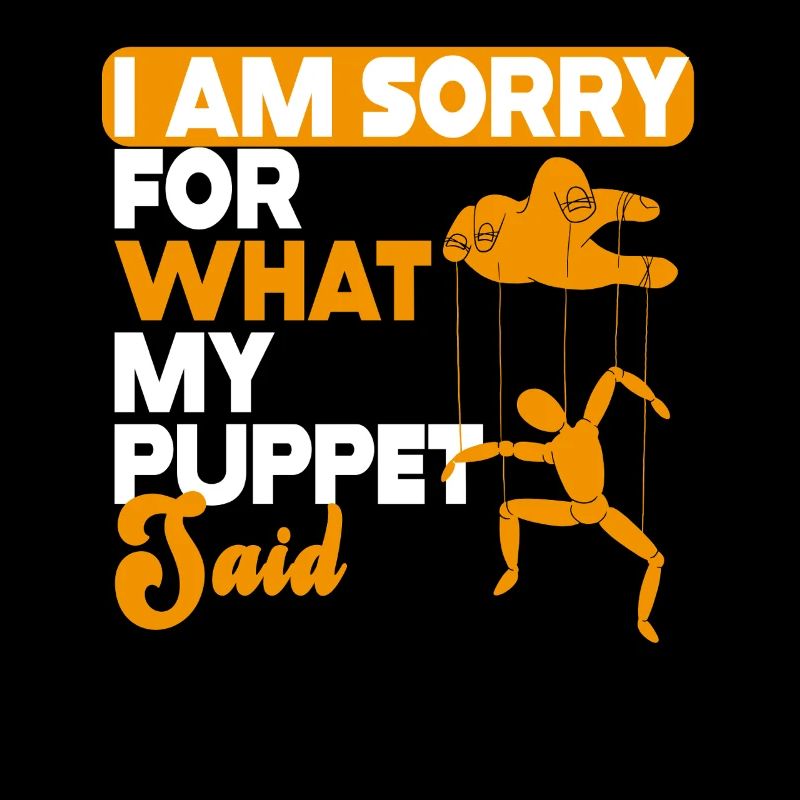 Je suis désolé pour ce que ma marionnette a dit
