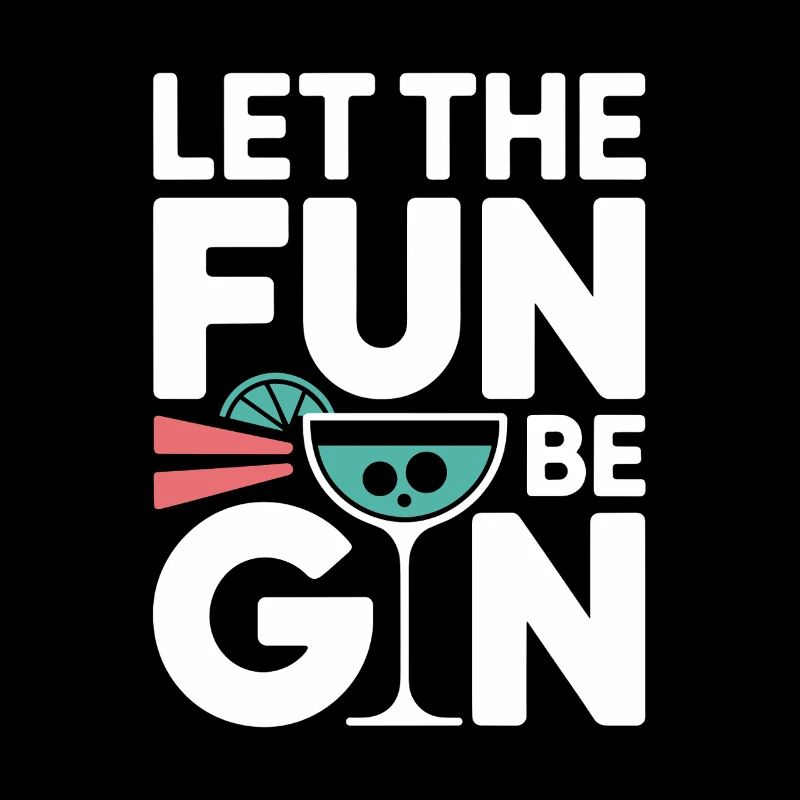 Gin Let The Fun Be Gin & Tonic Liebhaber Party Gin
