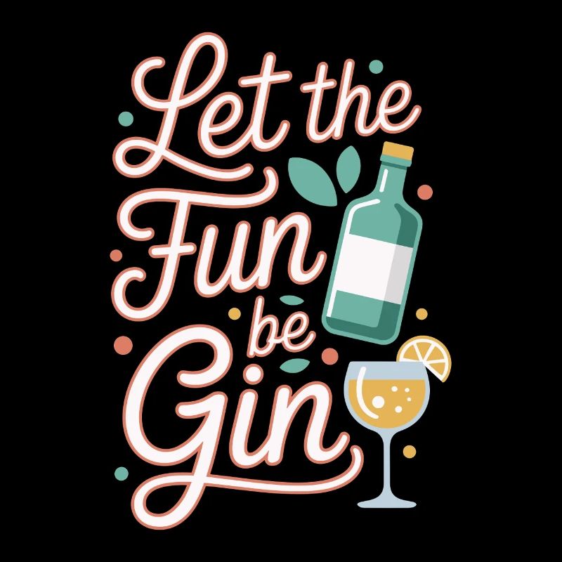 Gin Let The Fun Be Gin & Tonic Lover Party Gin