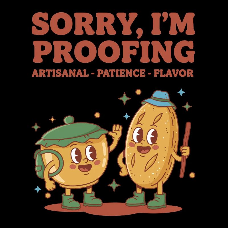 Sourdough I'm sorry, I'm proving artisanal