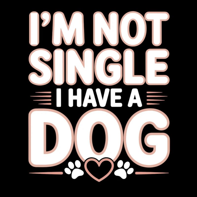 I'm Not Single – I Have a Dog