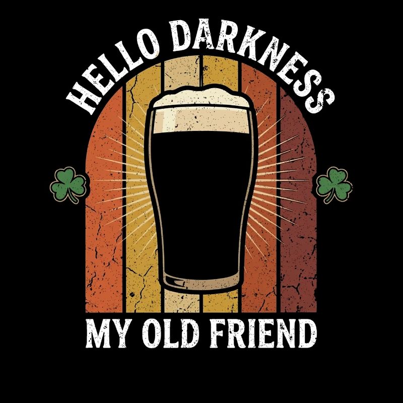 Hello Darkness My Old Friend Drinks Stout Beer