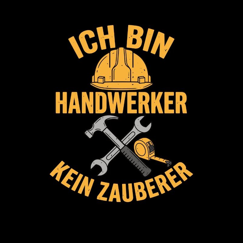 Ich bin Handwerker kein Zauberer Lustig