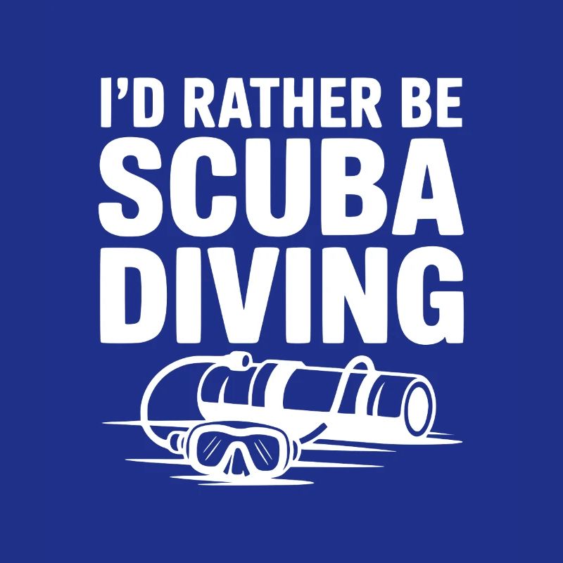 I'd Rather Be Scuba Diving