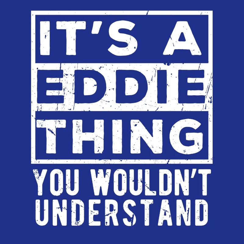 C’est une chose d’Eddie que tu ne comprendrais pas