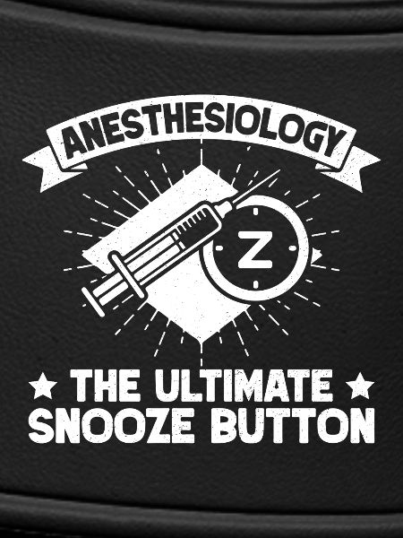 Anesthesiologist Snooze Button Anesthesia