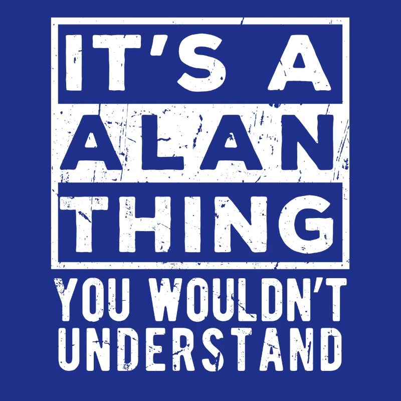C’est une chose d’Alan que tu ne comprendrais pas