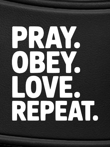 Pray. Obey. Love. Repeat.