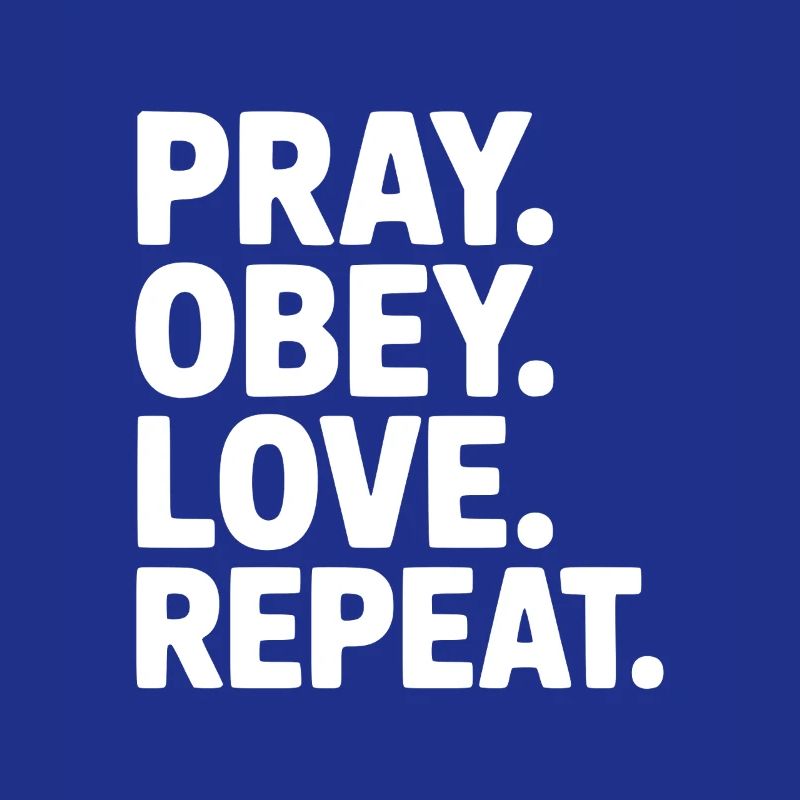 Prie. Obéis. Aime. Répète.