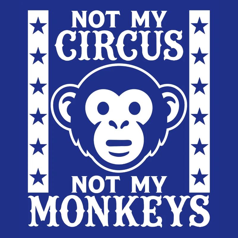 Pas mon cirque, pas mes singes