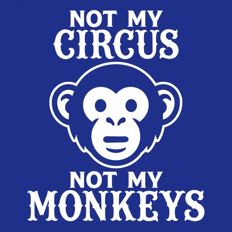 Pas mon cirque, pas mes singes